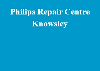 Philips Repair Centre Knowsley