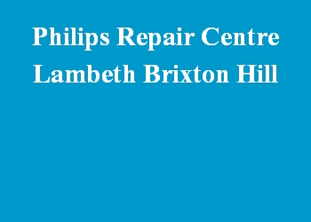 Philips Repair Centre Lambeth Brixton Hill