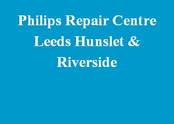 Philips Repair Centre Leeds Hunslet & Riverside