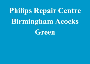 Philips Repair Centre Birmingham Acocks Green