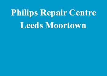 Philips Repair Centre Leeds Moortown