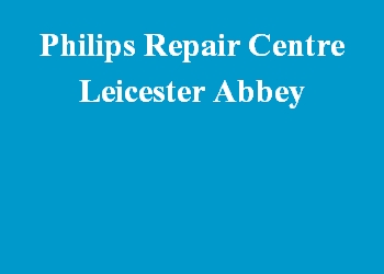 Philips Repair Centre Leicester Abbey