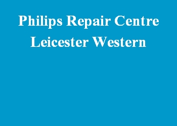 Philips Repair Centre Leicester Western