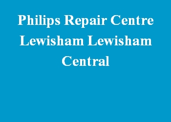 Philips Repair Centre Lewisham Lewisham Central