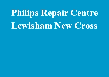 Philips Repair Centre Lewisham New Cross