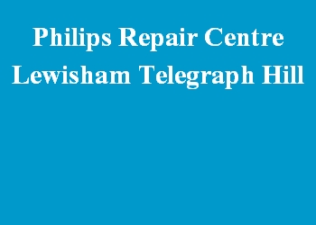 Philips Repair Centre Lewisham Telegraph Hill