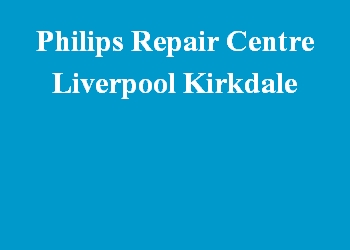 Philips Repair Centre Liverpool Kirkdale