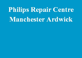 Philips Repair Centre Manchester Ardwick