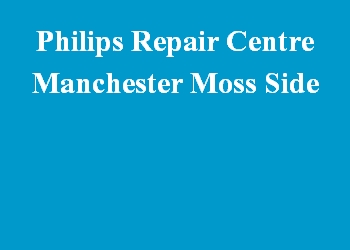 Philips Repair Centre Manchester Moss Side