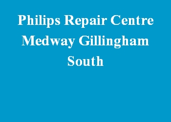 Philips Repair Centre Medway Gillingham South