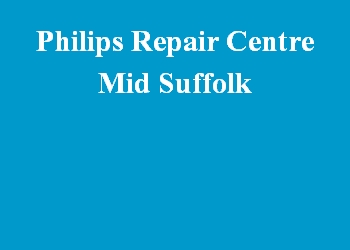 Philips Repair Centre Mid Suffolk