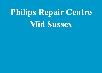 Philips Repair Centre Mid Sussex