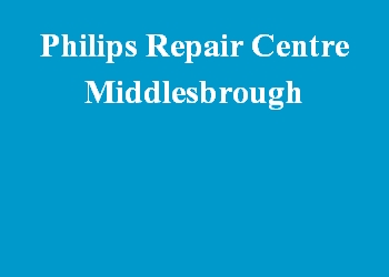 Philips Repair Centre Middlesbrough