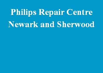 Philips Repair Centre Newark and Sherwood