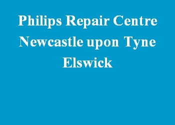 Philips Repair Centre Newcastle upon Tyne Elswick