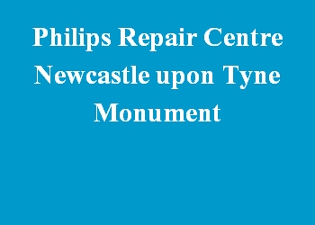 Philips Repair Centre Newcastle upon Tyne Monument