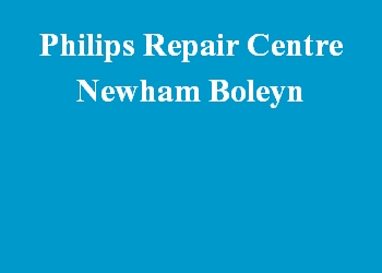Philips Repair Centre Newham Boleyn