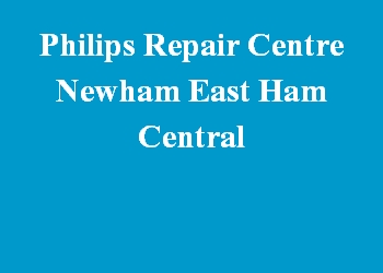 Philips Repair Centre Newham East Ham Central
