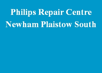 Philips Repair Centre Newham Plaistow South
