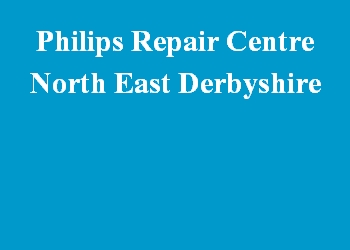 Philips Repair Centre North East Derbyshire