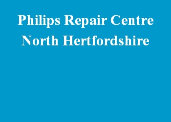 Philips Repair Centre North Hertfordshire