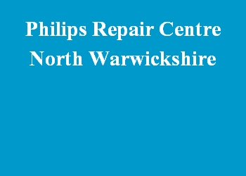 Philips Repair Centre North Warwickshire
