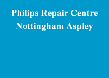 Philips Repair Centre Nottingham Aspley