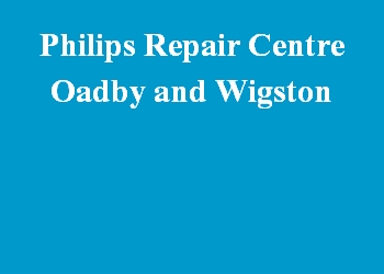Philips Repair Centre Oadby and Wigston