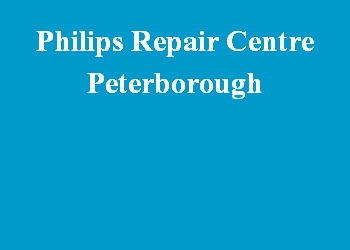 Philips Repair Centre Peterborough