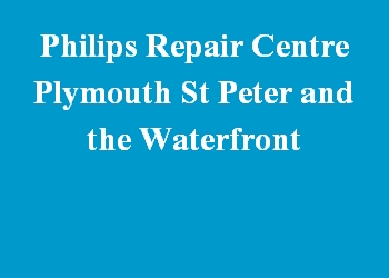 Philips Repair Centre Plymouth St Peter and the Waterfront
