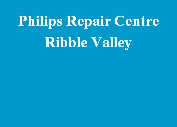 Philips Repair Centre Ribble Valley