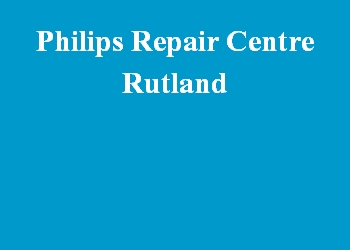 Philips Repair Centre Rutland