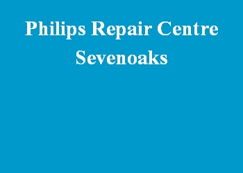 Philips Repair Centre Sevenoaks