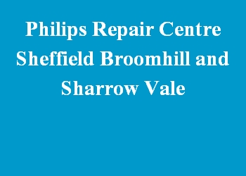 Philips Repair Centre Sheffield Broomhill and Sharrow Vale