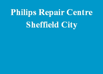 Philips Repair Centre Sheffield City