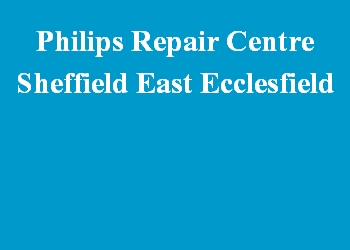 Philips Repair Centre Sheffield East Ecclesfield