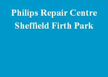 Philips Repair Centre Sheffield Firth Park