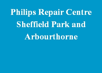 Philips Repair Centre Sheffield Park and Arbourthorne
