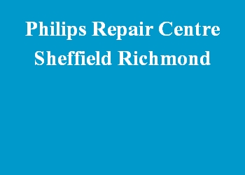 Philips Repair Centre Sheffield Richmond