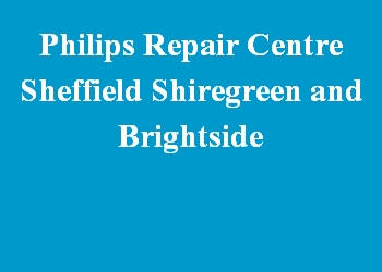 Philips Repair Centre Sheffield Shiregreen and Brightside