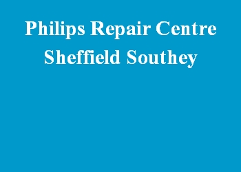 Philips Repair Centre Sheffield Southey