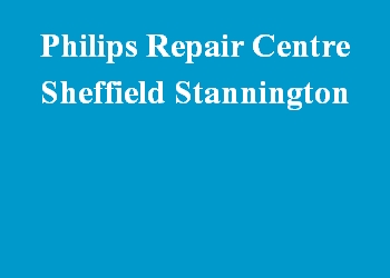 Philips Repair Centre Sheffield Stannington