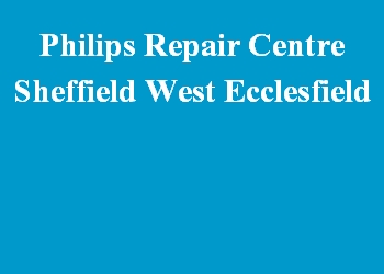 Philips Repair Centre Sheffield West Ecclesfield