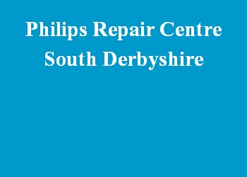 Philips Repair Centre South Derbyshire