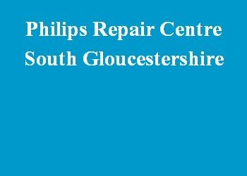 Philips Repair Centre South Gloucestershire