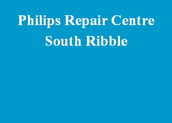 Philips Repair Centre South Ribble