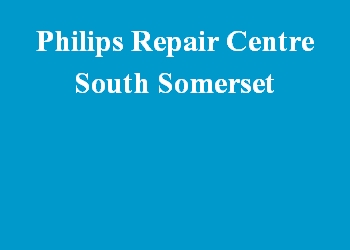Philips Repair Centre South Somerset