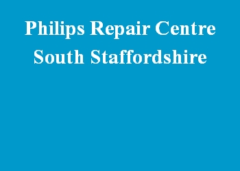 Philips Repair Centre South Staffordshire
