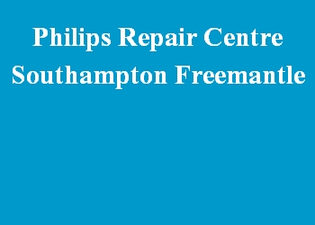 Philips Repair Centre Southampton Freemantle