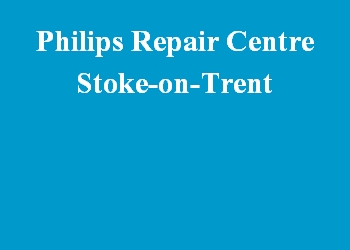 Philips Repair Centre Stoke-on-Trent